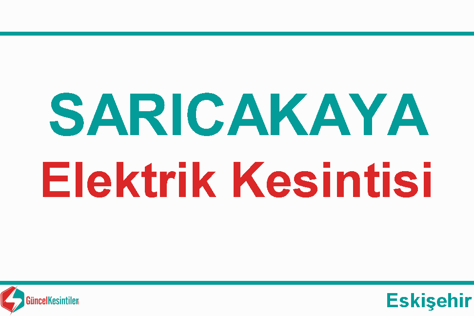 23/Ekim 2023 : Sarıcakaya, Eskişehir Elektrik Kesinti Detayı : Osmangazi EDAŞ