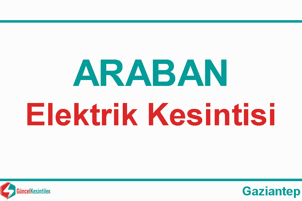 Gaziantep-Araban 19 Nisan Cuma - 2024 Elektrik Kesintisi