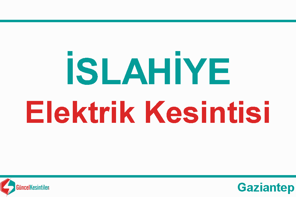 26 Şubat Pazartesi Gaziantep-İslahiye Elektrik Kesinti Bilgisi