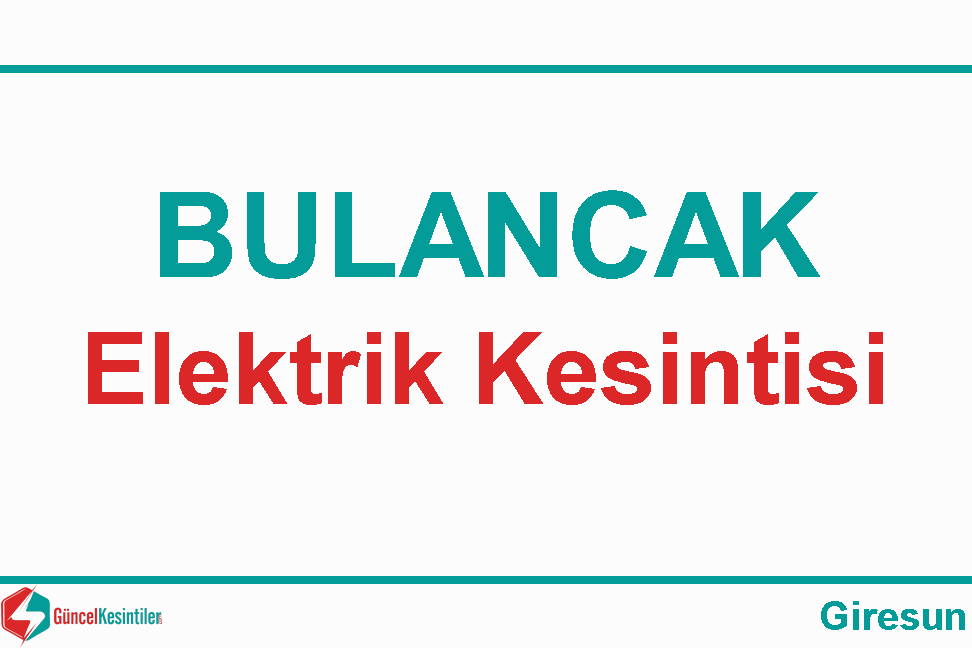 09 Mayıs 2024 Bulancak/Giresun Elektrik Kesintisi Hakkında