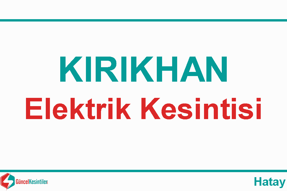 Elektrik Kesintisi : 15 Mart - Cuma / Kırıkhan / Hatay