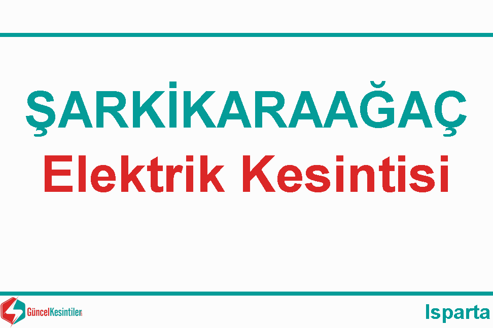 07.10.2019 Isparta Şarkikaraağaç Elektrik Kesintisi Yapılacaktır