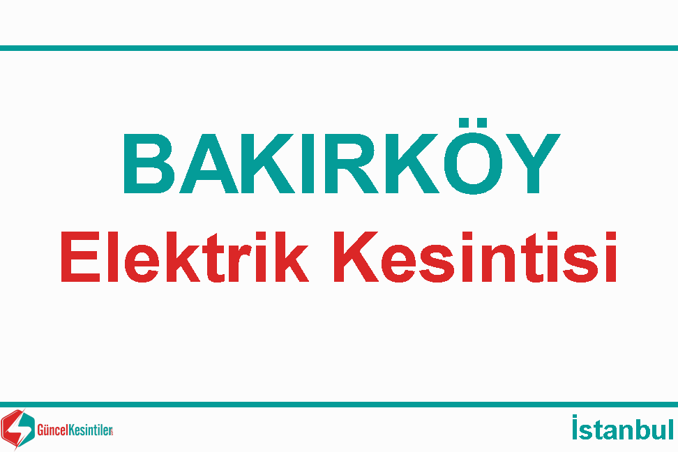İstanbul-Bakırköy 8.05.2024 Elektrik Kesintisi Yaşanacaktır