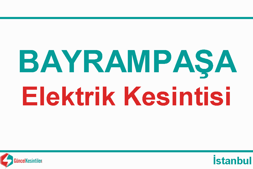 Bayrampaşa İstanbul 15.01.2022 Elektrik Verilemeyecektir