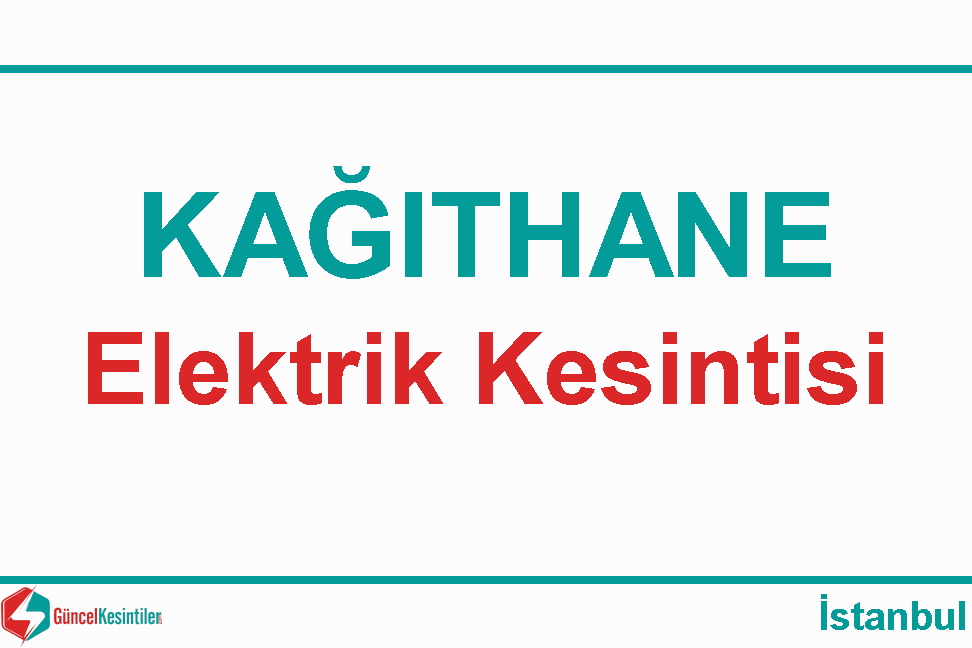 İstanbul-Kağıthane 25.05.2023 Perşembe Elektrik Kesinti Bilgisi