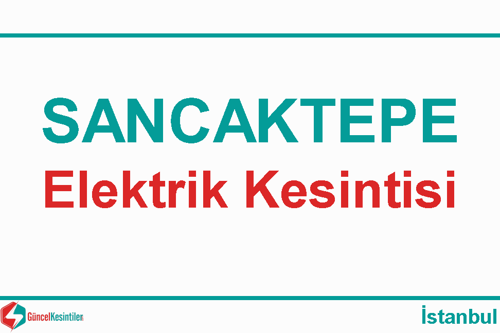 24-04-2024 İstanbul Sancaktepe Elektrik Kesintisi Haberi