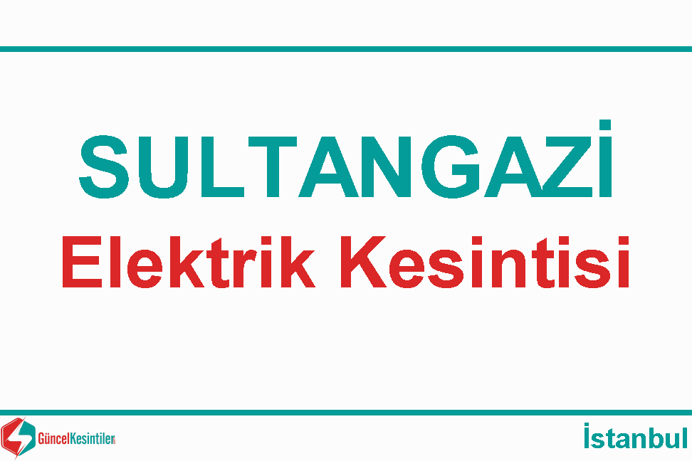 Sultangazi 29/09 2021 Çarşamba Tarihinde 5 Saat Elektrik Kesintisi İstanbul