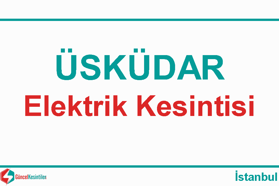 İstanbul Üsküdar Selimiye Semtinde Elektrik Kesintisi (23/06 2022 Perşembe)