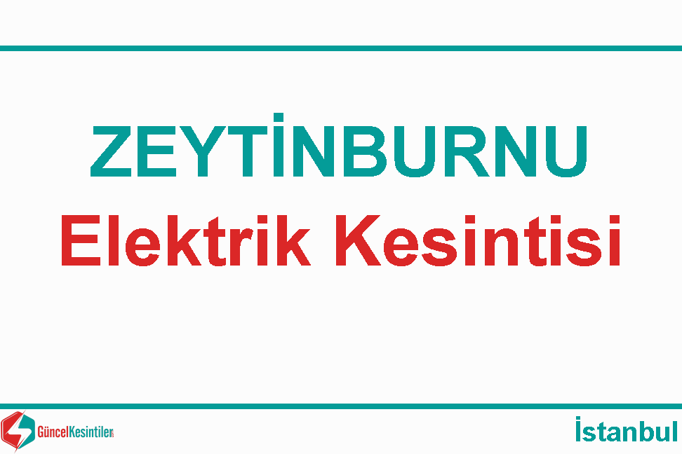 Zeytinburnu'nda Elektrik Kesintisi : 6 Ağustos - 2022