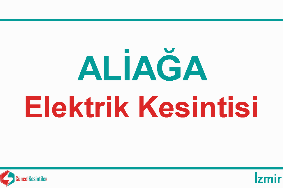 İzmir-Aliağa 07-08-2022 Pazar Elektrik Arıza Detayı