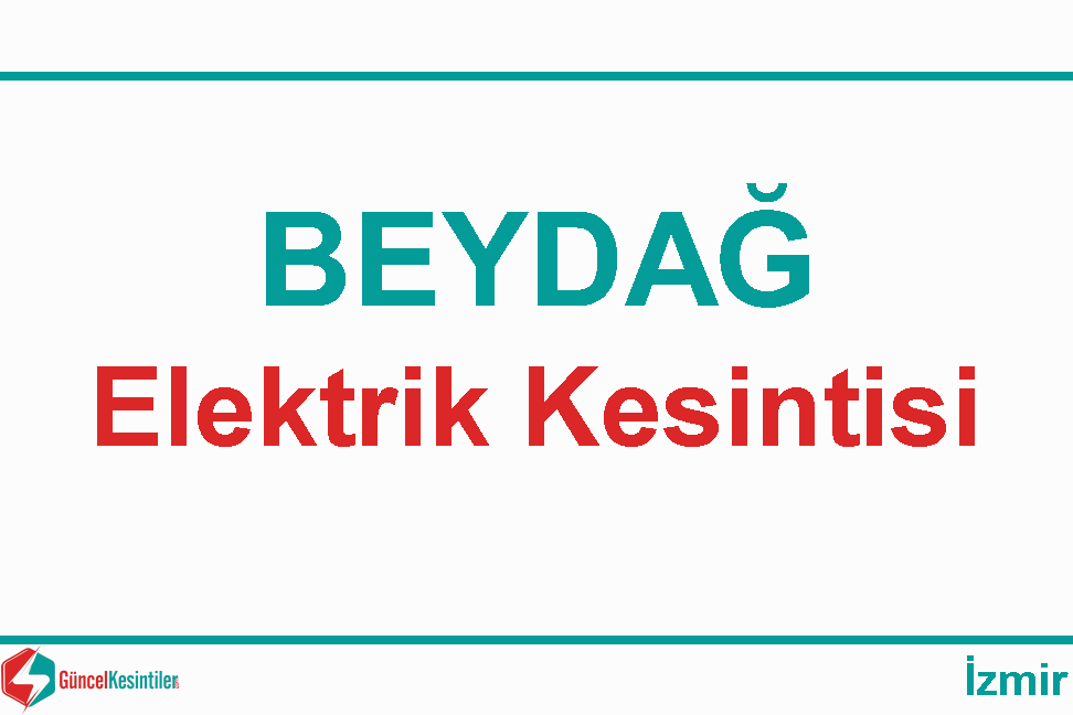 22 Şubat 2024 İzmir/Beydağ Elektrik Kesinti Haberi