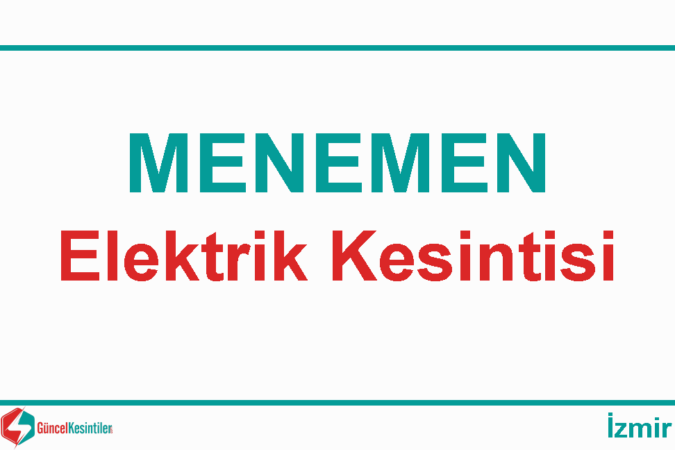 29 Mart-2024(Cuma) Menemen-İzmir Elektrik Kesinti Detayı
