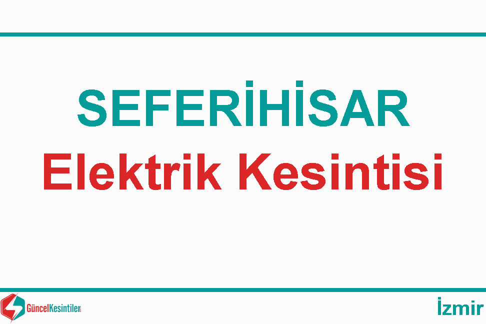 21-02-2024 Çarşamba İzmir Seferihisar Elektrik Kesinti Haberi - Gediz