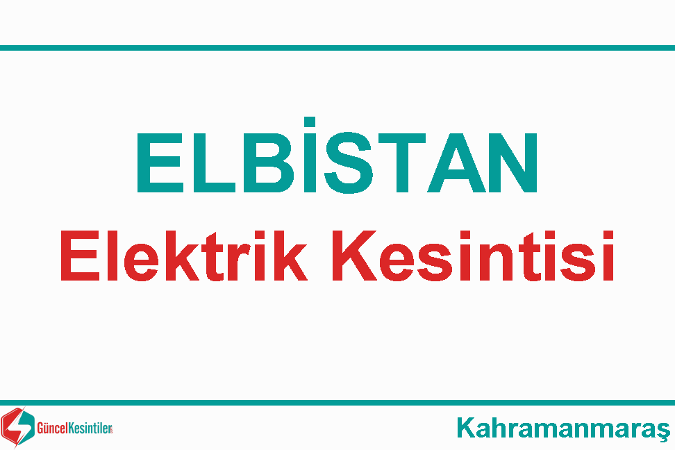 15 Mayıs Pazar Kahramanmaraş/Elbistan Elektrik Arızası