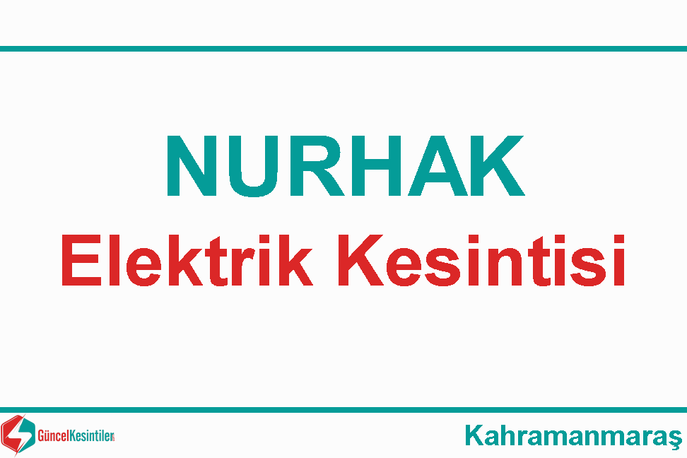 2 Kasım Perşembe 2023 Nurhak Kahramanmaraş Elektrik Kesintisi Haberi
