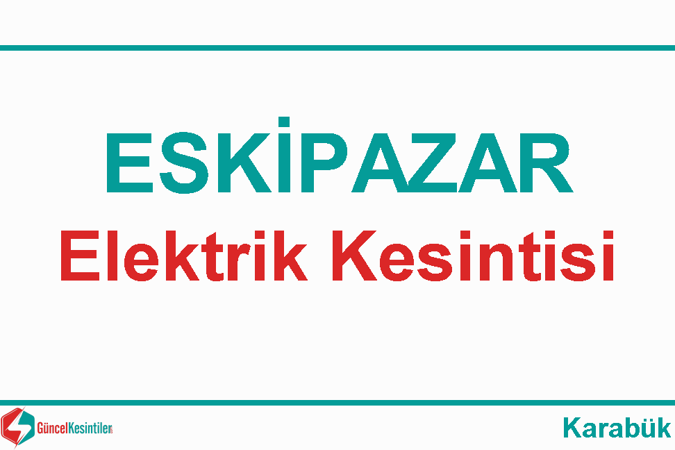 Eskipazar 19 Nisan Pazartesi - 2021 Tarihinde 6 Saat Sürecek Elektrik Kesintisi Yaşanacaktır