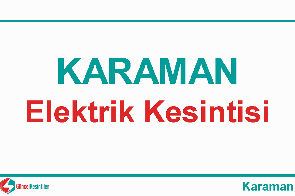 Karaman / Merkez'de  19 Nisan 2021 Tarihli 1 Saat Sürecek Elektrik Kesintisi