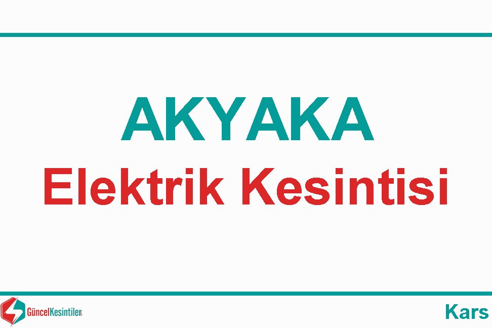 Akyaka 13 Kasım - Pazartesi Tarihinde 6 Saat Elektrik Kesintisi Kars