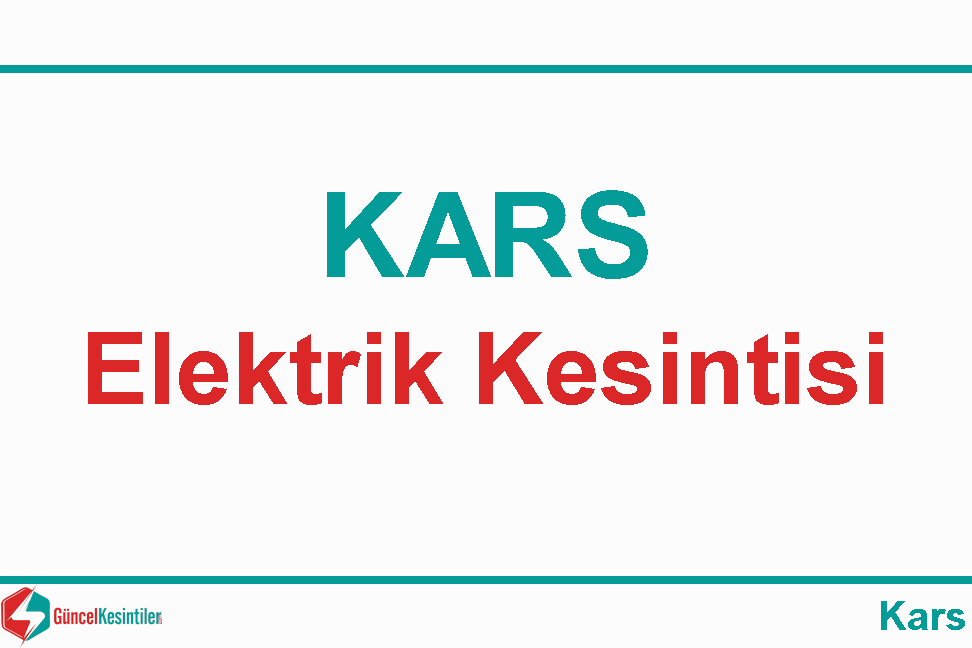 Kars-Şehir Merkezi 6.04.2024 Cumartesi Elektrik Arıza Detayı [Aras]