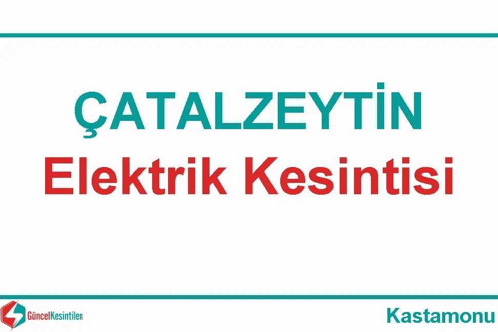 Kastamonu Çatalzeytin 08-05-2024 Elektrik Kesintisi Hakkında Detaylar