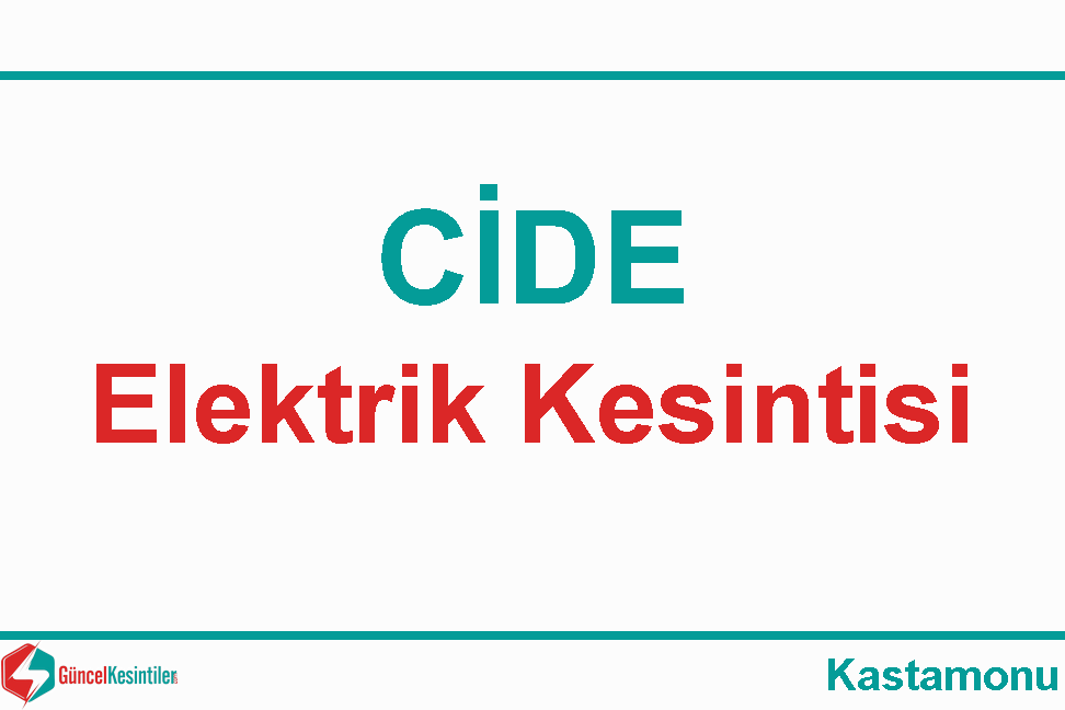 10 Şubat Cumartesi Cide Kastamonu Elektrik Kesinti Detayı