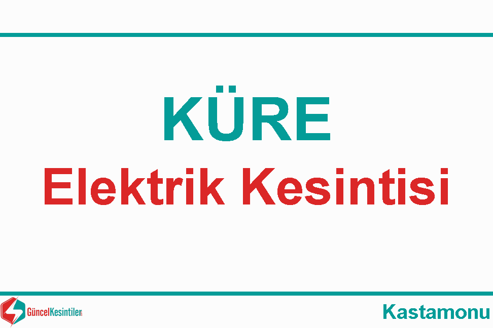 Kastamonu-Küre 19 Eylül-2019(Perşembe) Elektrik Kesintisi Var