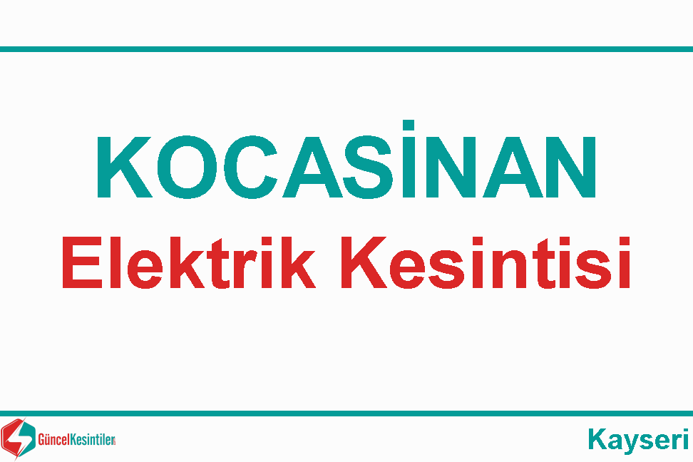 19 Nisan - Pazartesi Kayseri/Kocasinan'da Elektrik Verilemeyecektir