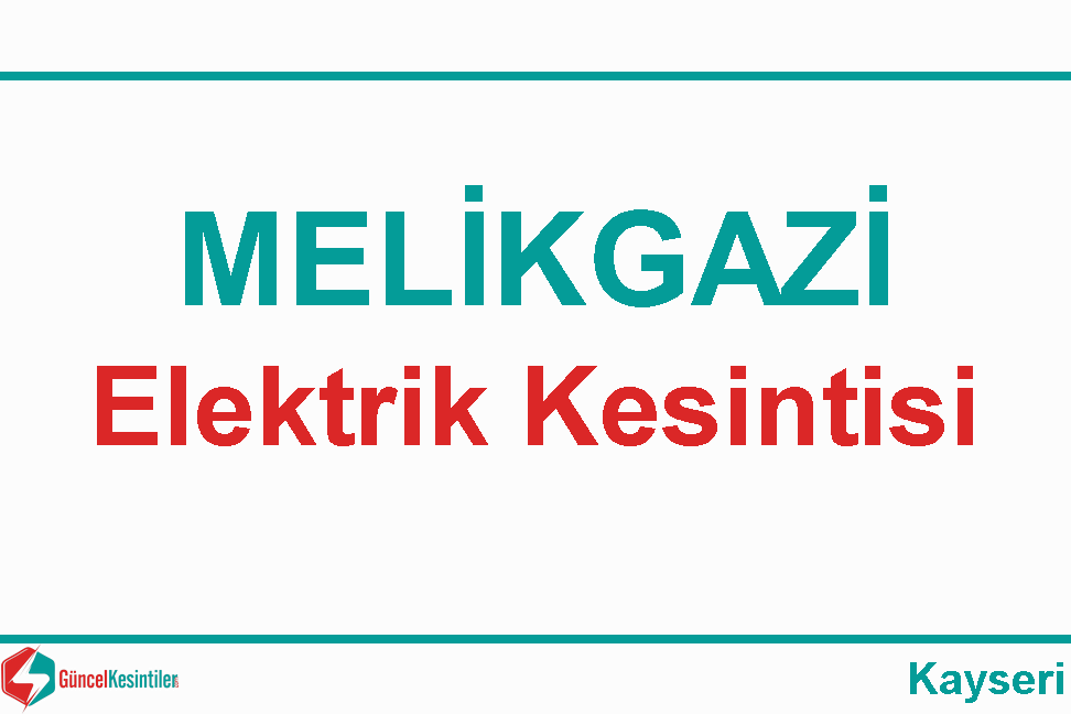 Melikgazi Kayseri 25/03 2024 Pazartesi Elektrik Kesintisi Planlanmaktadır