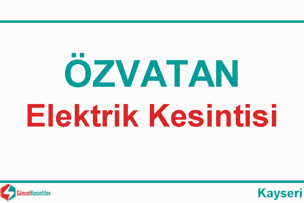Kayseri Özvatan Alparslan Mah. Elektrik Kesintisi (17.04.2024)