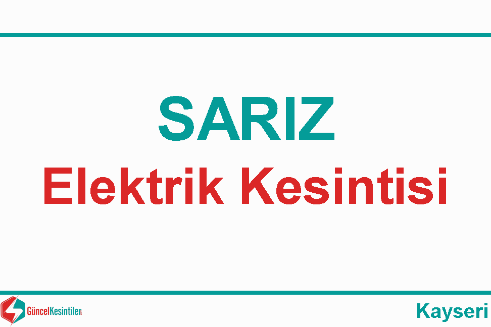 Sarız Kayseri 29-04-2024 Pazartesi Elektrik Arızası Hakkında Detaylar