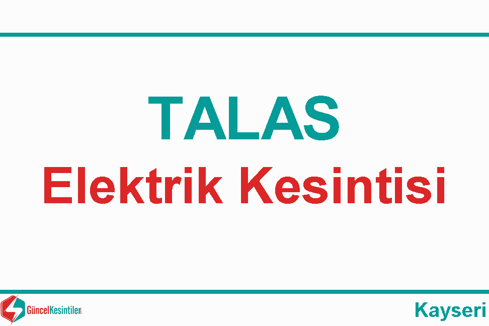 3/04/2024 Kayseri Talas'da Elektrik Kesintisi Planlanmaktadır