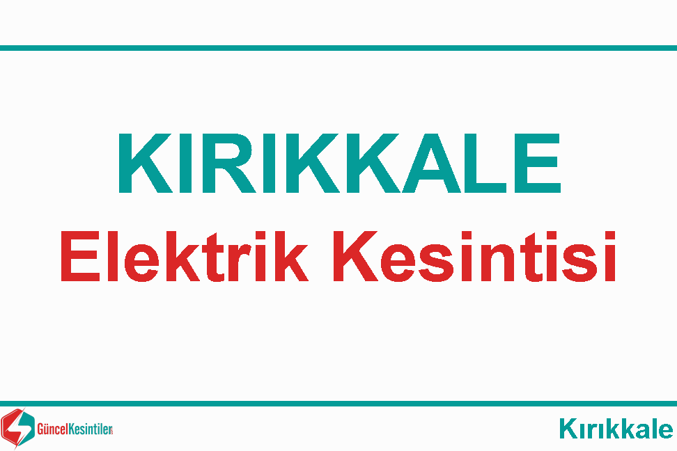 16-02-2024 Cuma Şehir Merkezi-Kırıkkale Elektrik Arıza Bilgisi
