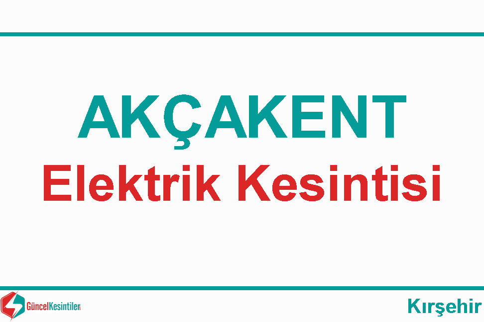 Kırşehir Akçakent 26-02-2024 Elektrik Kesintisi Hakkında