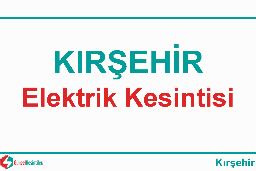 Kırşehir Merkez 08 Haziran Pazartesi - 2020 Elektrik Kesintisi Yaşanacaktır