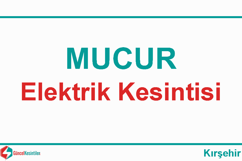 Kırşehir Mucur 27-07-2018 Cuma Tarihli 5 Saat Elektrik Kesintisi