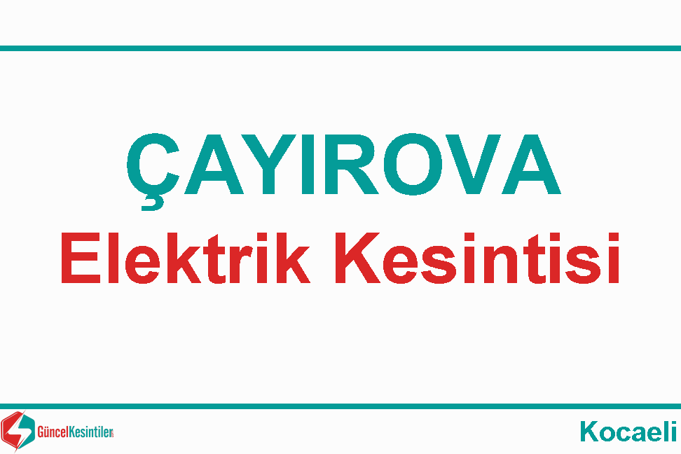 07 Nisan-2024(Pazar) : Çayırova, Kocaeli Elektrik Kesintisi Hakkında Detaylar