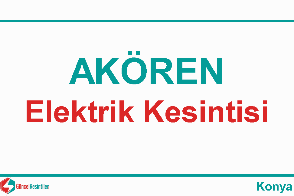 Konya Akören 15 Eylül Cuma - 2023 Elektrik Kesintisi Var