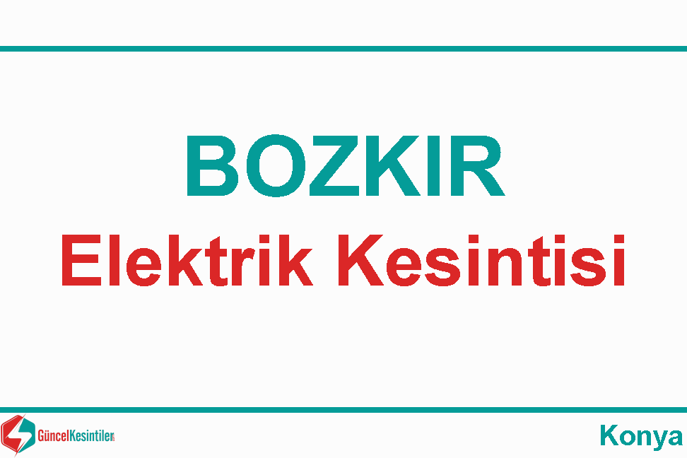 Bozkır Konya 10 Şubat Cumartesi 2024 Elektrik Kesintisi