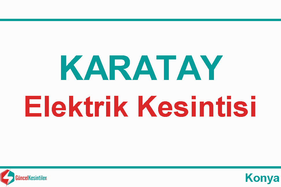 Konya Karatay'da 03 Aralık 2021 Elektrik Kesintisi Var -Medaş-