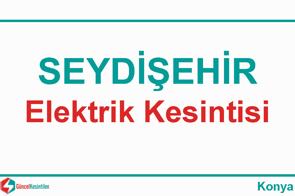 Seydişehir 1 Saat Elektrik Kesintisi (08 Haziran-2020(Pazartesi))