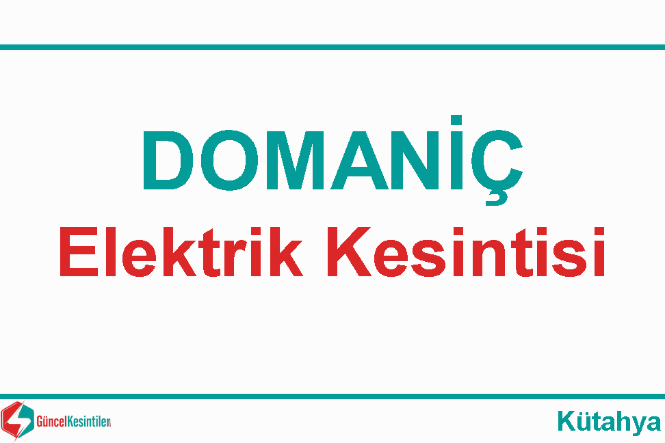 Kütahya Domaniç'de 21 Ekim Pazartesi - 2019 Elektrik Kesintisi Var