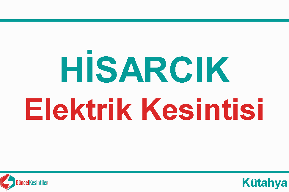 14.12.2019 Kütahya/Hisarcık'ta Elektrik Kesintisi Planlanmaktadır