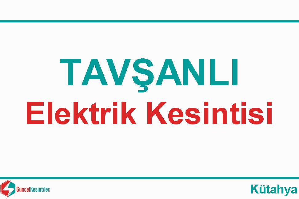 Osmangazi EDAŞ Elektrik Kesintisi : 10 Mart 2024-Tavşanlı  Kütahya