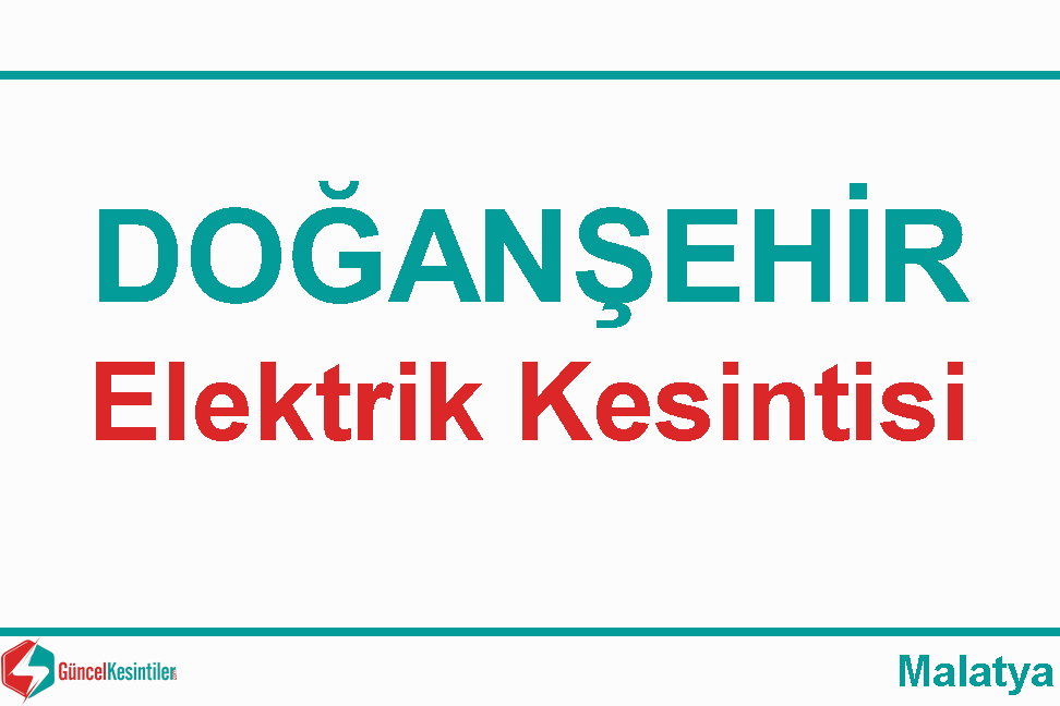 4-02-2024 Pazar Doğanşehir-Malatya Elektrik Kesintisi Planlanmaktadır