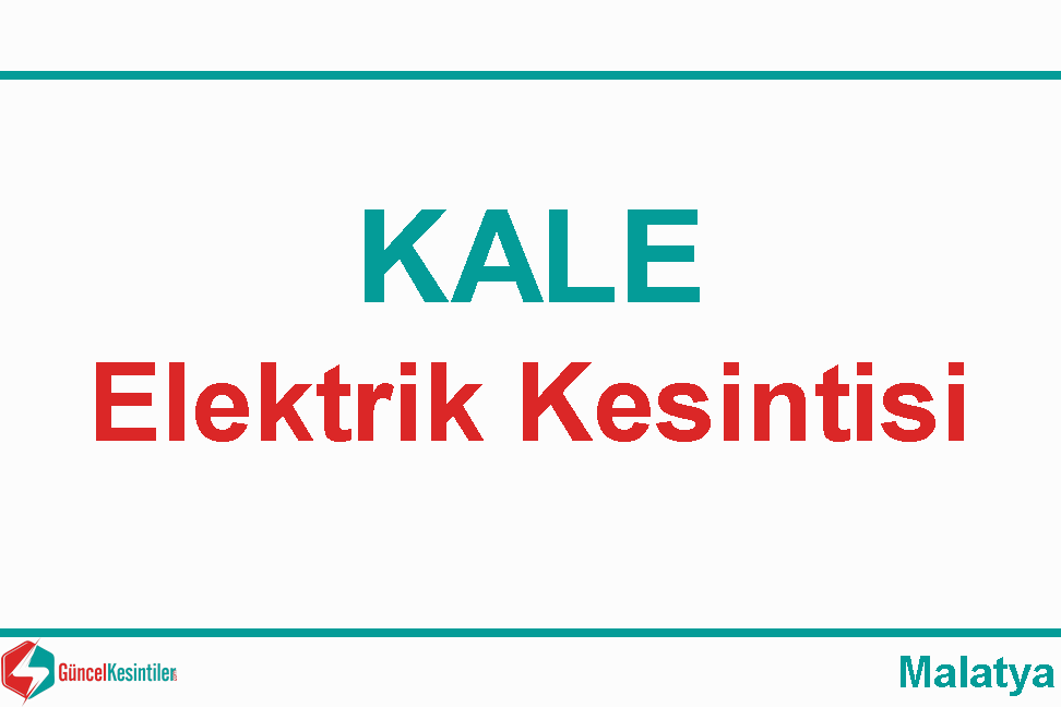 07 Mart - Perşembe Malatya-Kale Elektrik Kesintisi Var