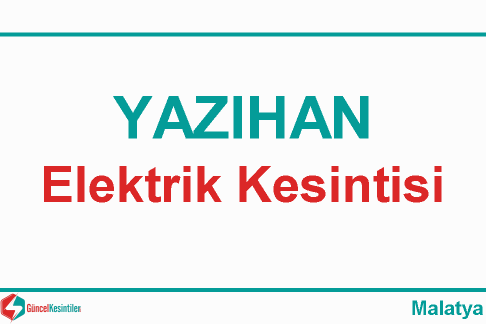Malatya Yazıhan'da 25/01 2024 Perşembe Elektrik Arıza Detayı