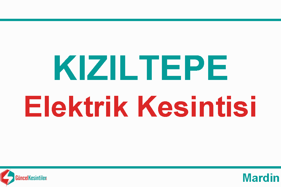 Kızıltepe'de 26 Temmuz Pazar - 2020 Elektrik Arıza Detayı