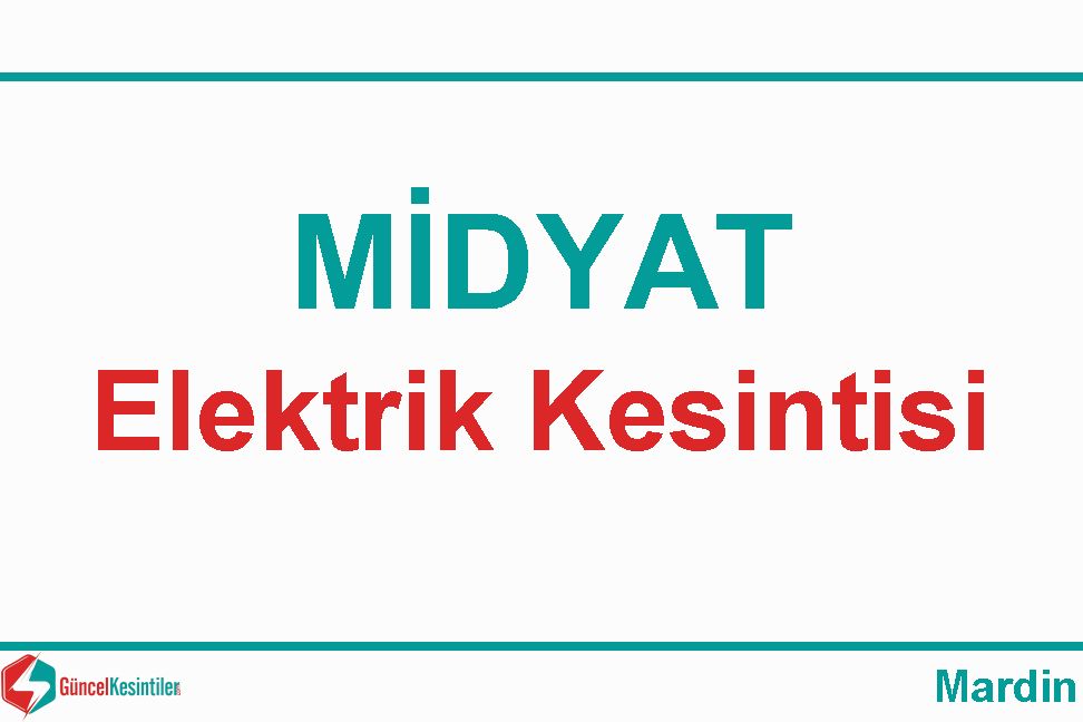 Midyat'ta Elektrik Kesintisi : 21/12 2023 Perşembe