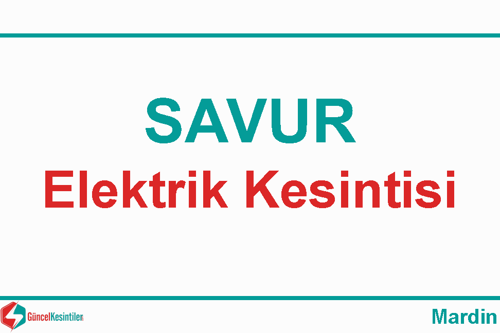 17 Mart Salı - 2020 Savur Mardin Elektrik Kesintisi Yapılacaktır