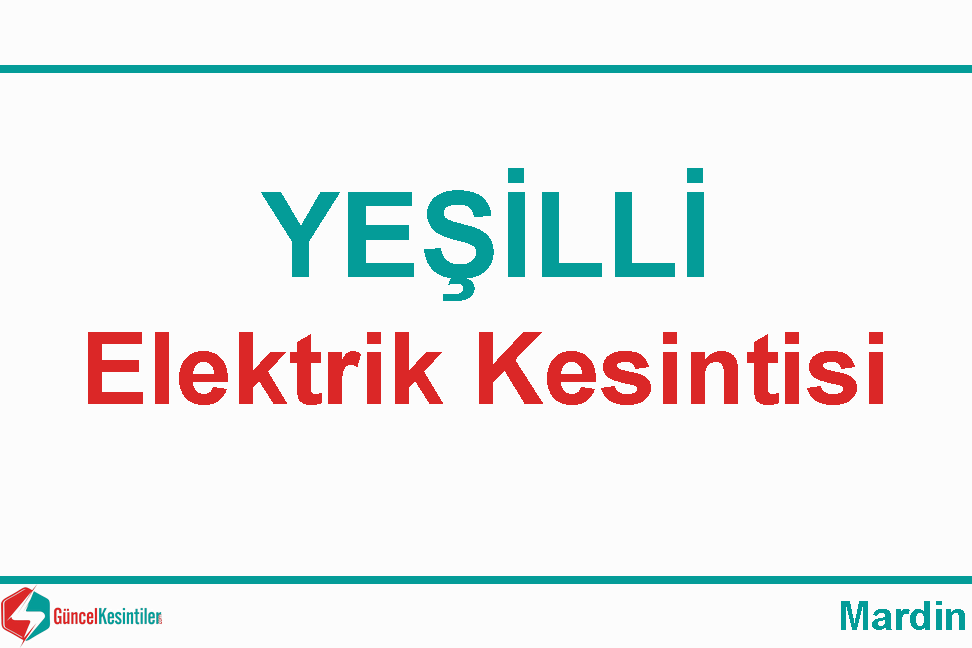 Elektrik Kesintisi : 23/09/2018 Mardin Yeşilli